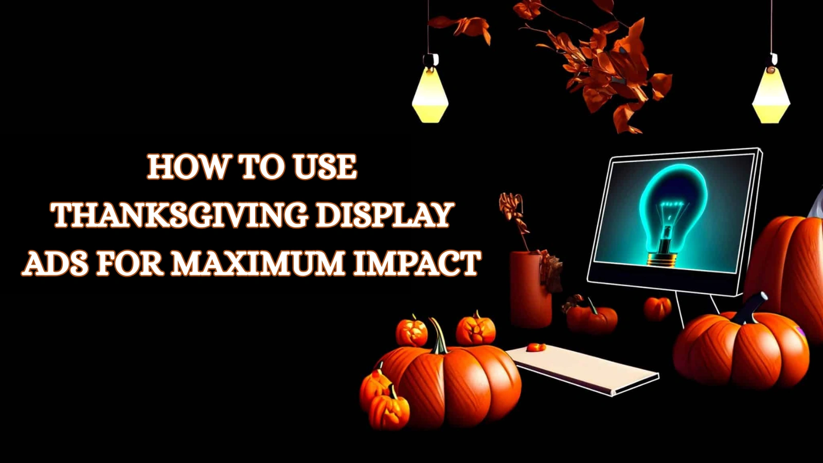 How-To-Use-Thanksgiving-Display-Ads-For-Maximum-Impact