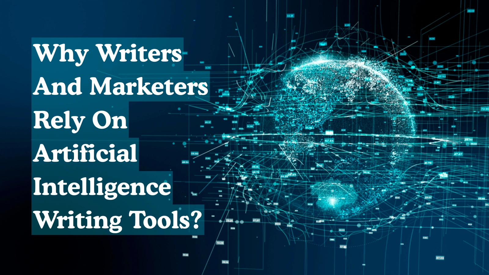 Why Writers And Marketers Rely On Artificial Intelligence Writing Tools? Why-Writers-And-Marketers-Rely-On-Artificial-Intelligence