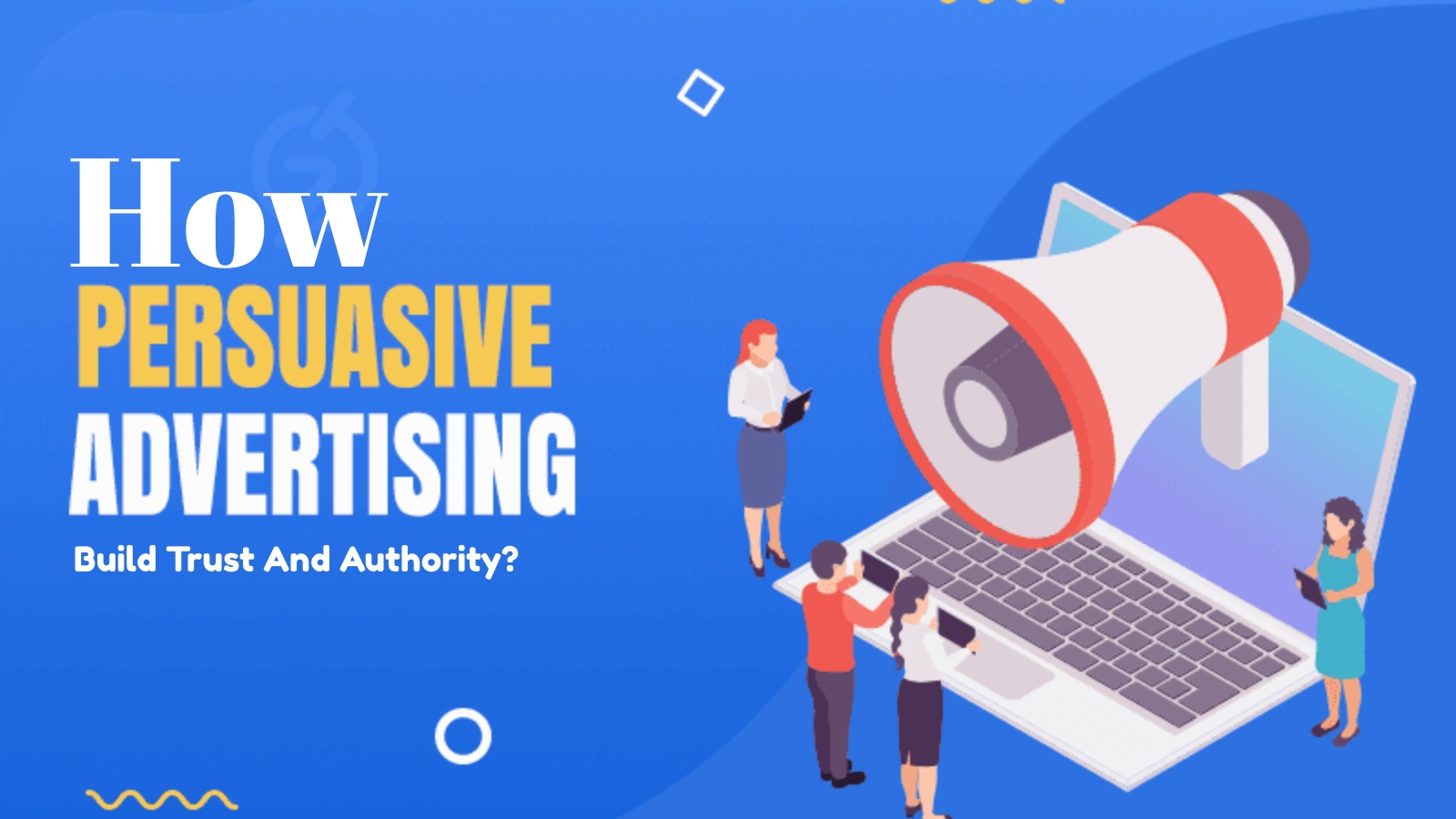 How Persuasive Advertisements Build Trust And Authority persuasive-advertising-strategy