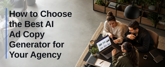 How to Choose the Best AI Ad Copy Generator for Your Agency
