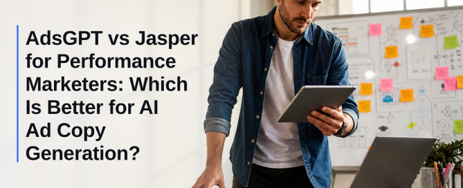AdsGPT vs Jasper for Performance Marketers: Which Is Better for AI Ad Copy Generation?