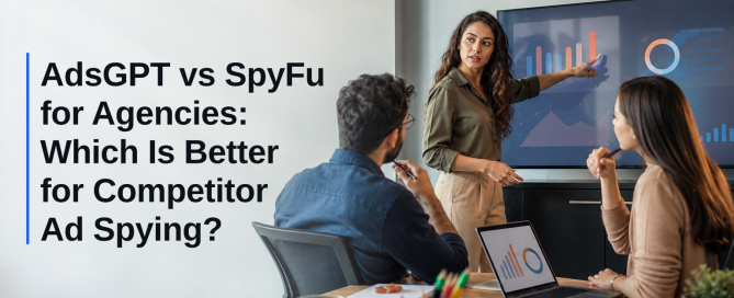 AdsGPT vs SpyFu for Agencies: Which Is Better for Competitor Ad Spying?